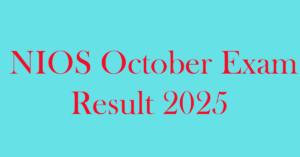 Read more about the article NIOS October Exam Result Date 2025
