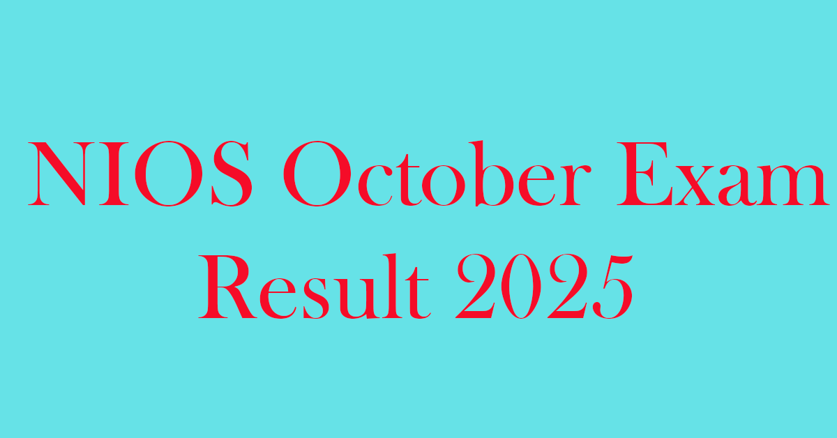 You are currently viewing NIOS October Exam Result Date 2025