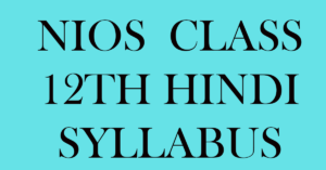 Read more about the article Nios Hindi Syllabus Class 12th