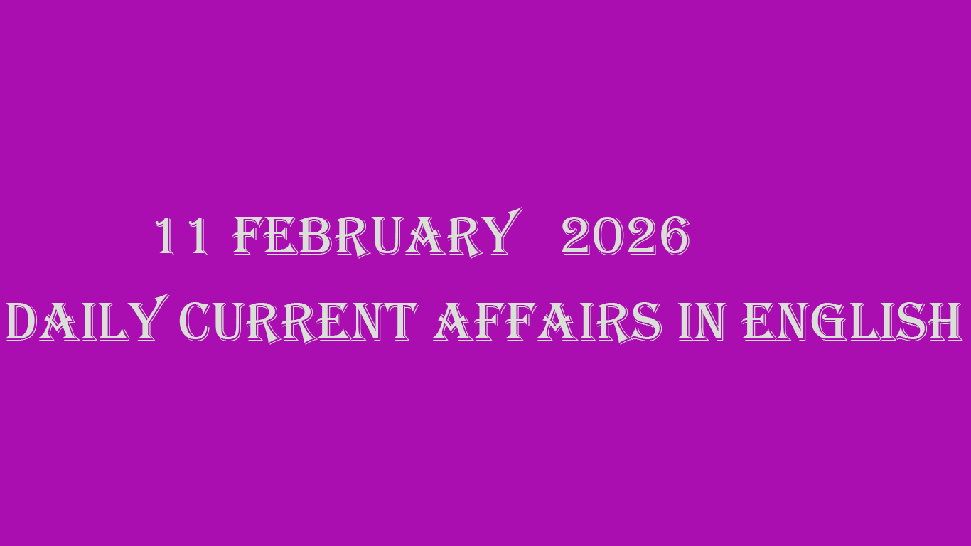 You are currently viewing 11 February 2026 Daily Current Affairs In English